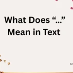What Does “…” Mean in Text 