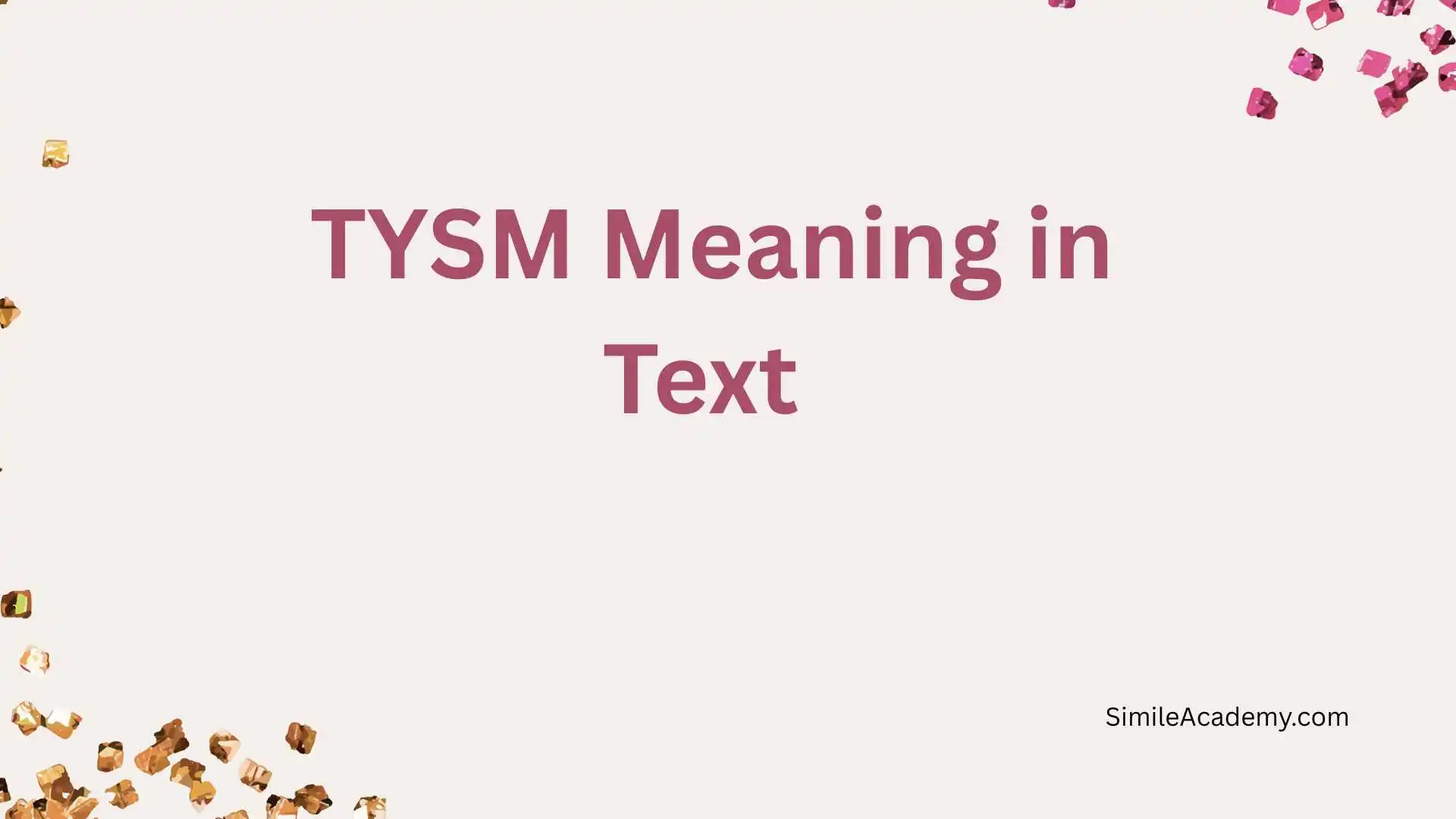 TYSM Meaning in Text 
